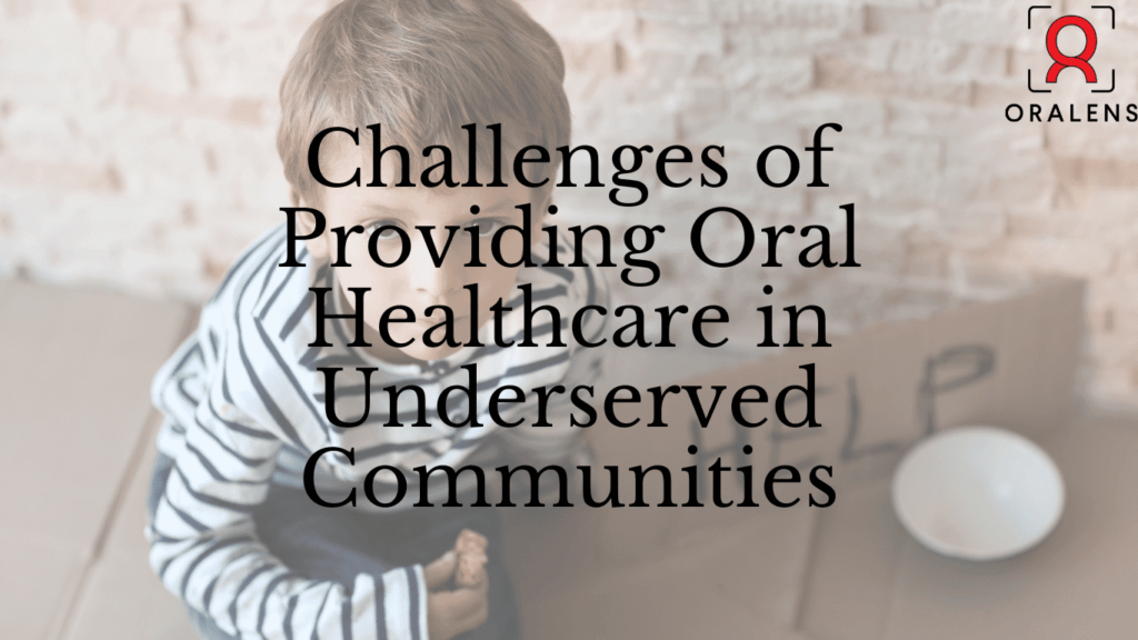 The Challenges of Providing Oral Healthcare in Underserved Communities